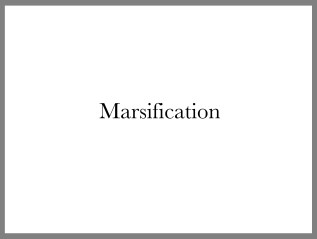 MARSIFICATION, MARSIFY