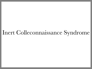 Inert Colleconnaissance Syndrome